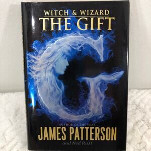 Witch & Wizard The Gift by James Patterson & Ned